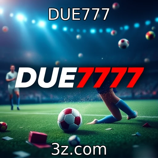 DUE777 Fique por dentro das novas tendências das apostas esportivas no Brasil