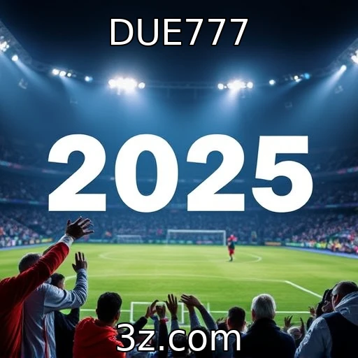 DUE777 Apostas esportivas: previsões para os principais campeonatos em 2025